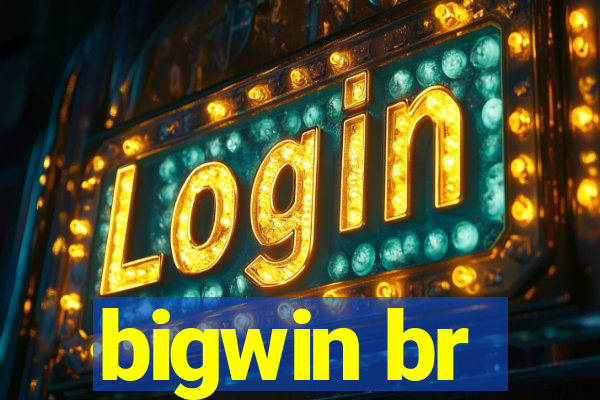 bigwin br